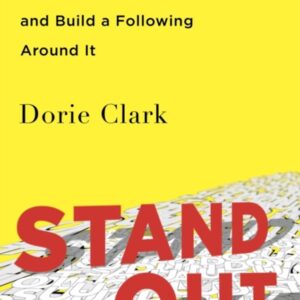 Stand Out: How to Find Your Breakthrough Idea and Build a Following Around it