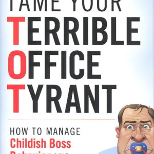 Tame Your Terrible Office Tyrant