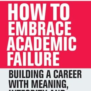 How to Embrace Academic Failure