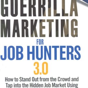 Guerrilla Marketing for Job Hunters 3.0