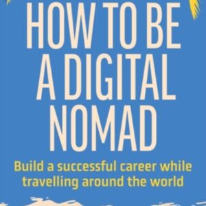 How to Be a Digital Nomad