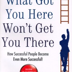 What Got You Here Won't Get You There