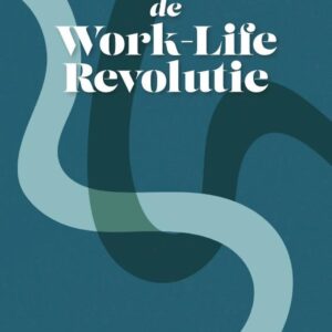 De Work-Life Revolutie