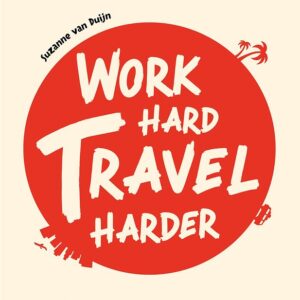 Work hard, travel harder
