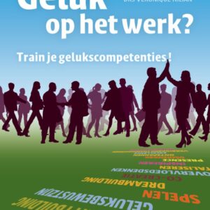 Geluk op het werk? Train je gelukscompetenties!