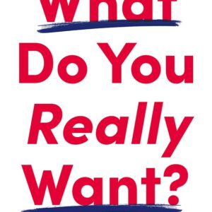 What Do You Really Want?