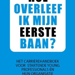 Hoe overleef ik mijn eerste baan?