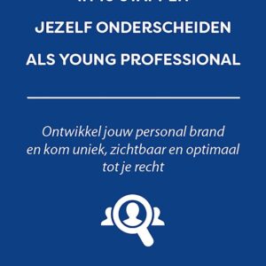 In 10 stappen jezelf onderscheiden als Young professional